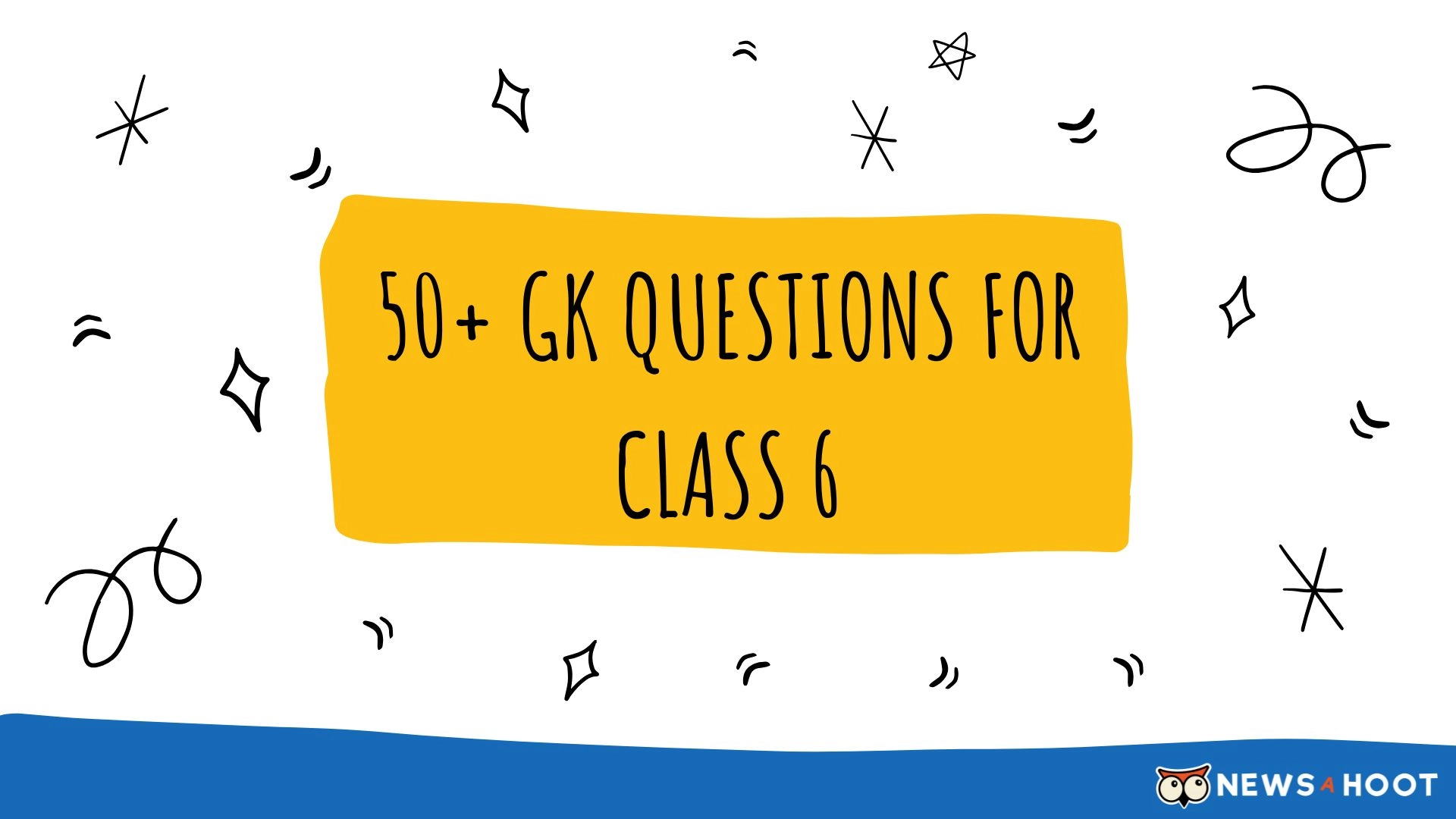 50+ GK Questions for Class 6